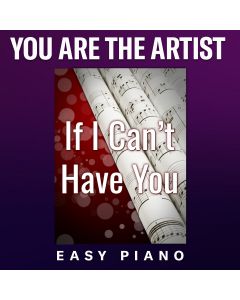 If I Can't Have You (You Are The Artist version)